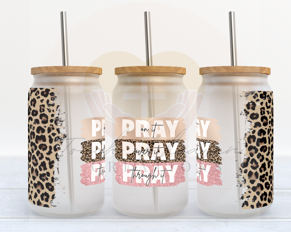 Pray on it, Pray over it, Pray through it leopard print