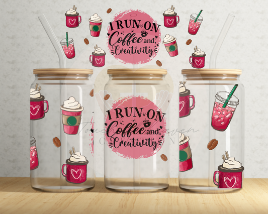 I run on coffee and creativity