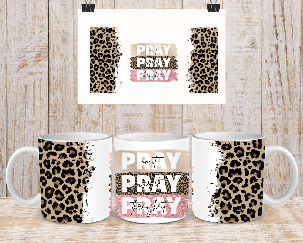 Pray on it, Pray over it, Pray through it leopard print