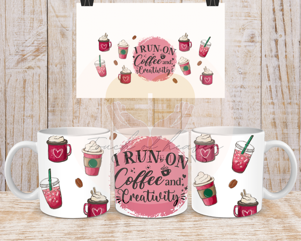 I run on coffee and creativity