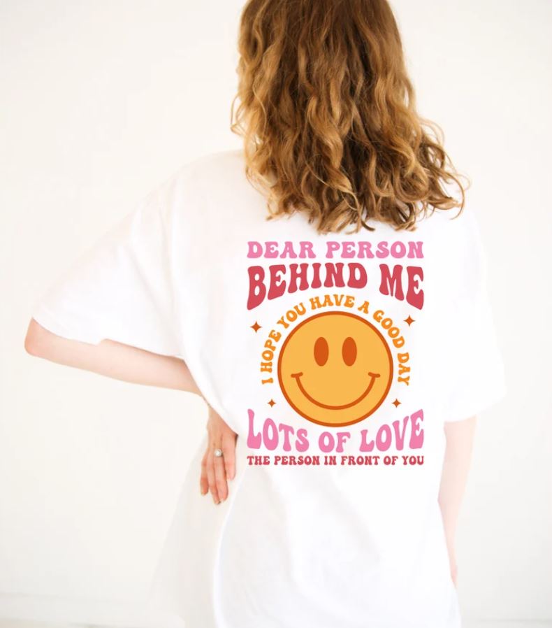 Dear person behind me